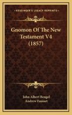 Gnomon of the New Testament V4 (1857) - John Albert Bengel (author), Andrew Robert Fausset (editor)
