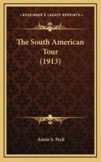 The South American Tour (1913) - Annie S Peck (author)