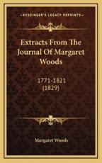 Extracts from the Journal of Margaret Woods - Margaret Woods (author)
