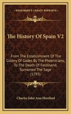 The History Of Spain V2 - Charles John Ann Hereford (author)