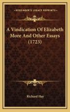 A Vindication of Elizabeth More and Other Essays (1723) - Richard Hay (author)