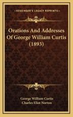 Orations and Addresses of George William Curtis (1893) - George William Curtis, Charles Eliot Norton (editor)
