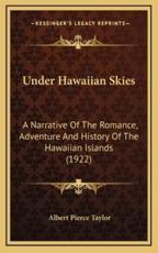 Under Hawaiian Skies - Albert Pierce Taylor (author)