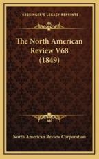 The North American Review V68 (1849) - North American Review Corporation (author)