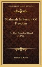 Shahmah in Pursuit of Freedom - Frances H Green (author)