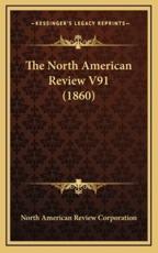 The North American Review V91 (1860) - North American Review Corporation (author)