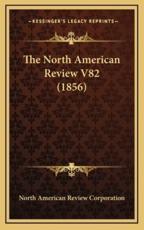 The North American Review V82 (1856) - North American Review Corporation (author)