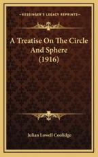 A Treatise on the Circle and Sphere (1916) - Julian Lowell Coolidge (author)