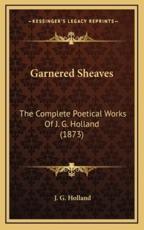 Garnered Sheaves - Josiah Gilbert Holland (author)