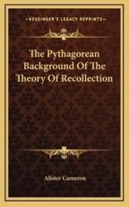 The Pythagorean Background of the Theory of Recollection - Alister Cameron (author)