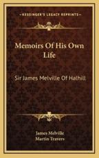 Memoirs of His Own Life - James Melville (author), Martin Travers (illustrator)