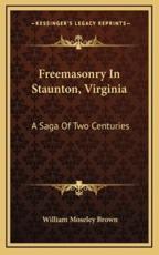 Freemasonry in Staunton, Virginia - William Moseley Brown (author)