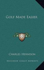 Golf Made Easier - Charles Herndon (author)