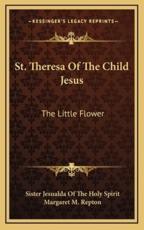 St. Theresa of the Child Jesus - Sister Jesualda of the Holy Spirit (author), Margaret M Repton (translator)