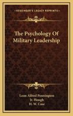 The Psychology of Military Leadership - Leon Alfred Pennington (author), Jr Romeyn B Hough (author), H W Case (author)