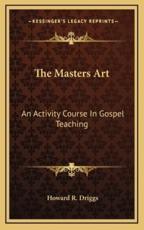 The Masters Art - Howard R Driggs (author)