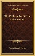 The Philosophy of the ABBE Bautain - Walter Marshall Horton (author)