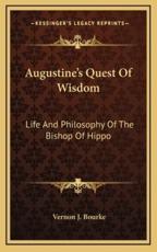 Augustine's Quest of Wisdom - Vernon J Bourke (author)