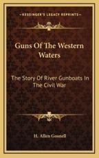 Guns of the Western Waters - H Allen Gosnell