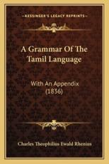 A Grammar Of The Tamil Language - Charles Theophilius Ewald Rhenius
