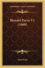 Blondel Parva V1 (1868) - James Payn (author)