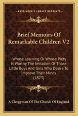 Brief Memoirs of Remarkable Children V2 - A Clergyman of the Church of England (editor)