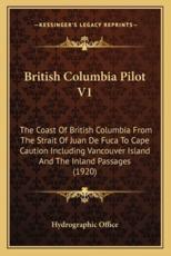 British Columbia Pilot V1 - Hydrographic Office (author)