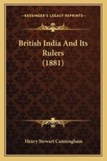 British India and Its Rulers (1881) - Henry Stewart Cunningham