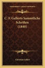 C. F. Gellerts Sammtliche Schriften (1840) - Christian Fhurchtegott Gellert