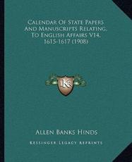 Calendar of State Papers and Manuscripts Relating, to English Affairs V14, 1615-1617 (1908) - Allen Banks Hinds (editor)
