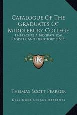Catalogue of the Graduates of Middlebury College - Thomas Scott Pearson