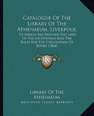 Catalogue of the Library of the Athenaeum, Liverpool - Library of the Athenaeum (author)