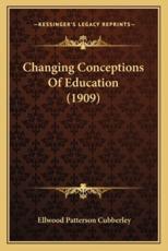 Changing Conceptions of Education (1909) - Ellwood Patterson Cubberley (author)