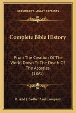 Complete Bible History - D and J Sadlier and Company