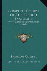 Complete Course of the French Language - Francois Quesnel (author)