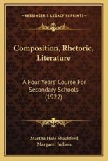 Composition, Rhetoric, Literature - Martha Hale Shackford (author), Margaret Judson (author)