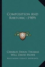 Composition and Rhetoric (1909) - Charles Swain Thomas (author), Will David Howe (author)