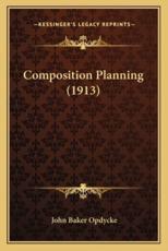 Composition Planning (1913) - John Baker Opdycke (author)