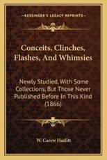 Conceits, Clinches, Flashes, and Whimsies - W Carew Hazlitt (editor)