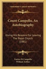 Count Campello, an Autobiography - Enrico Di Campello, William Arthur (introduction)