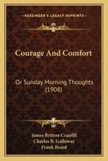Courage and Comfort - James Britton Cranfill, Frank Beard (illustrator), Charles B Galloway (introduction)