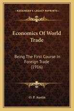 Economics of World Trade - O P Austin (author)