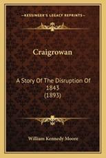 Craigrowan - William Kennedy Moore (author)