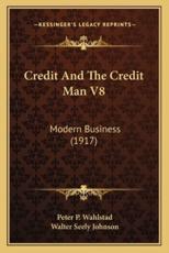 Credit and the Credit Man V8 - Peter P Wahlstad (author)