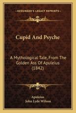 Cupid and Psyche - Apuleius (author), John Lyde Wilson (editor)