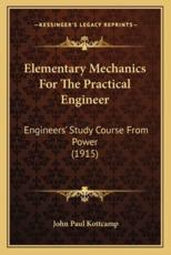 Elementary Mechanics for the Practical Engineer - John Paul Kottcamp (author)
