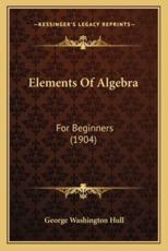 Elements of Algebra - George Washington Hull (author)