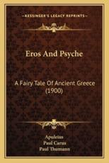 Eros and Psyche - Apuleius (author), Paul Thumann (illustrator), Dr Paul Carus (translator)
