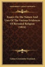 Essays on the Nature and Uses of the Various Evidences of Revealed Religion (1824) - Gulian Crommelin Verplanck (author)