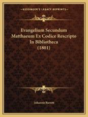 Evangelium Secundum Matthaeum Ex Codice Rescripto in Bibliotheca (1801) - Johannis Barrett